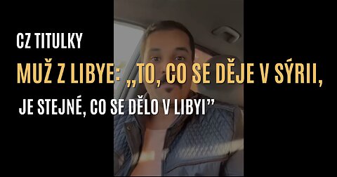 Muž z Libye: „To, co se teď děje v Sýrii, je stejné, co se dělo v Libyi.” (CZ TITULKY)