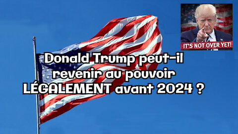 USA/ D.TRUMP peut-il revenir "au Pouvoir" LEGALEMENT avant 2024 ? (HD 1080)