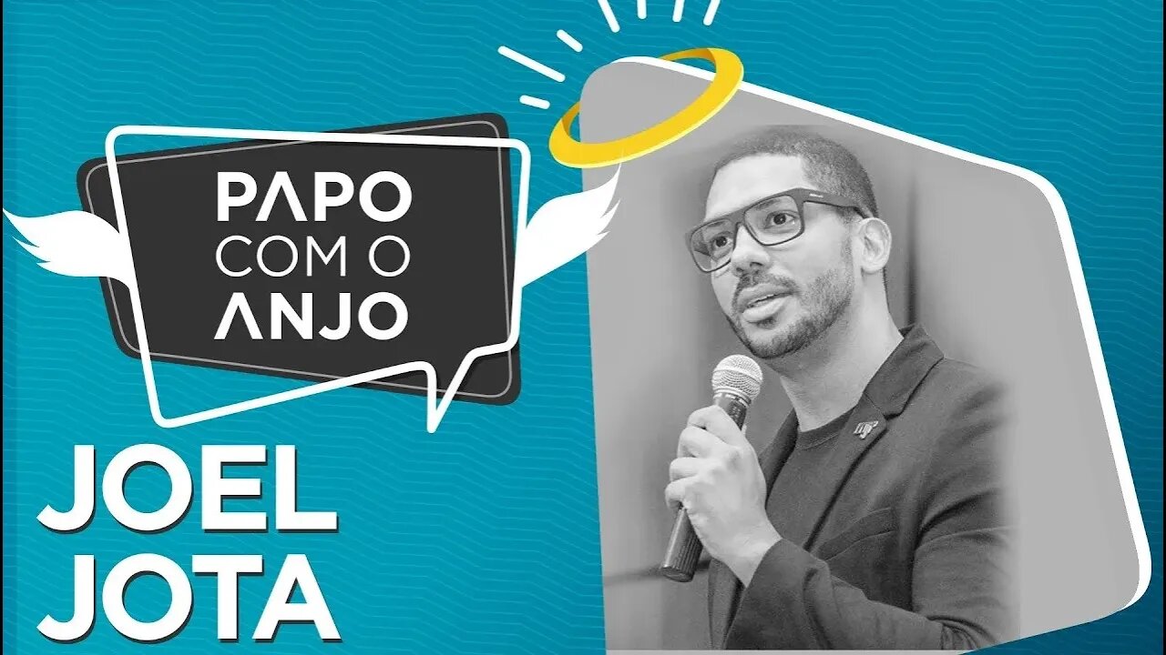 Joel Jota: Como alcançar o sucesso no empreendedorismo | PAPO COM O ANJO