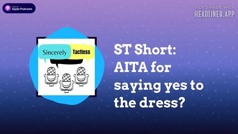 ST Short: AITA for saying yes to the dress?