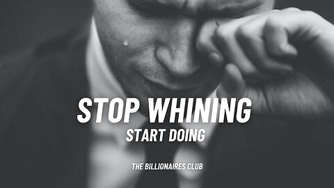 Stop Whining, Start Doing !!