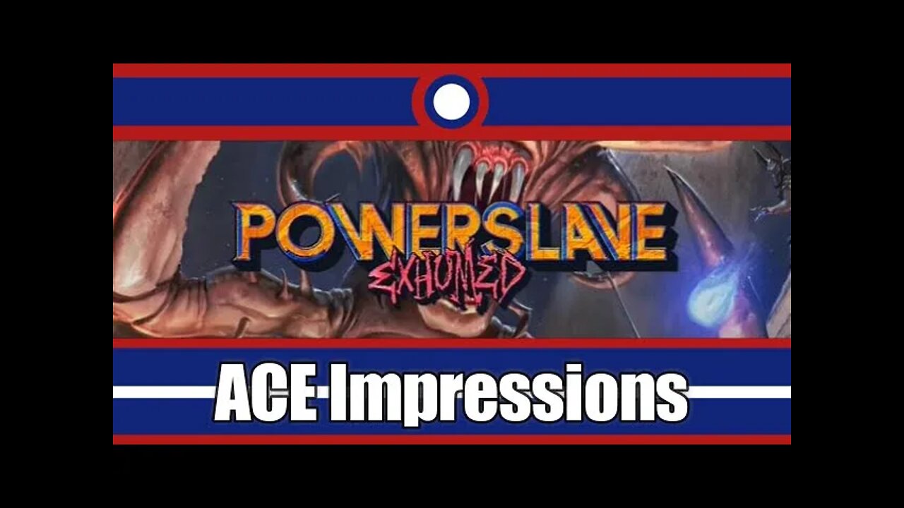 ACE Impressions PowerSlave Exhumed