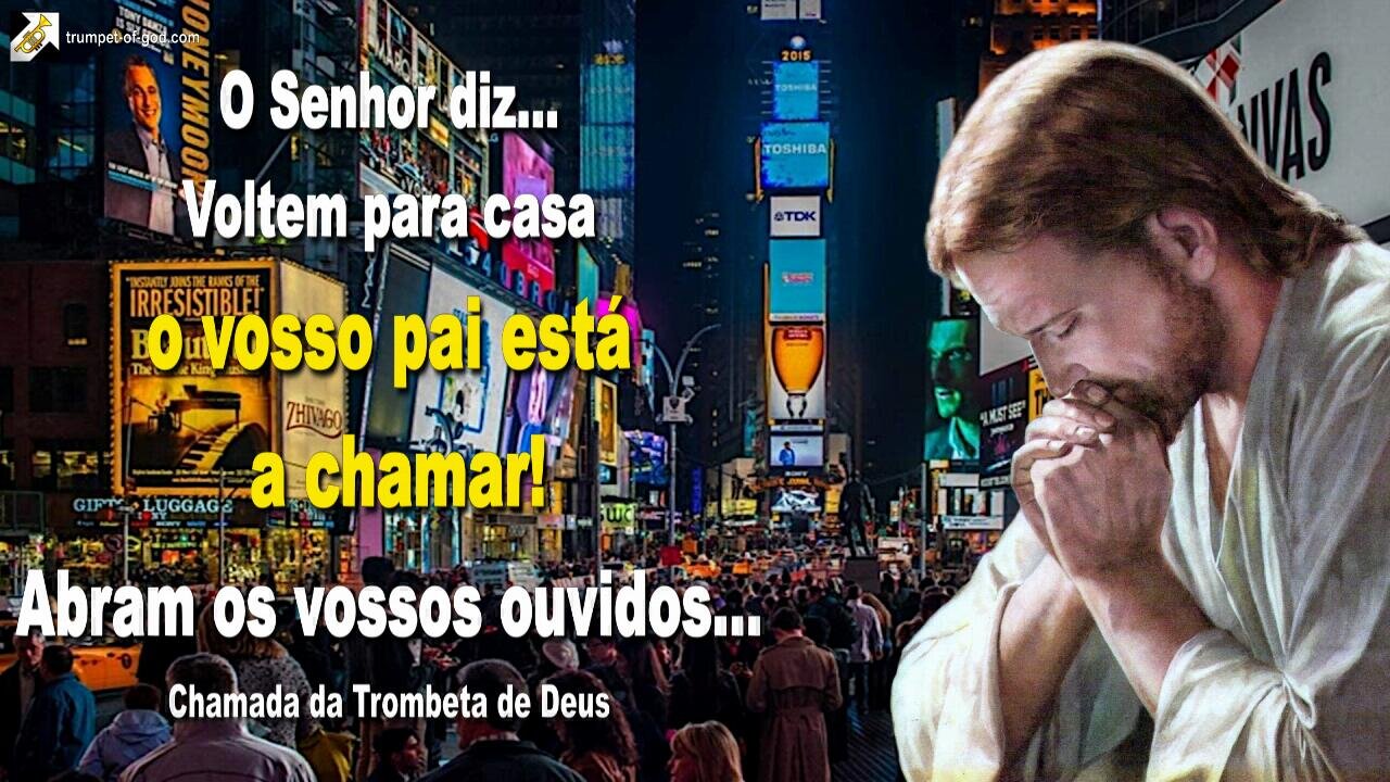 Voltem para casa, o vosso pai está a chamar!… Abram os vossos ouvidos 🎺 Chamada da Trombeta de Deus