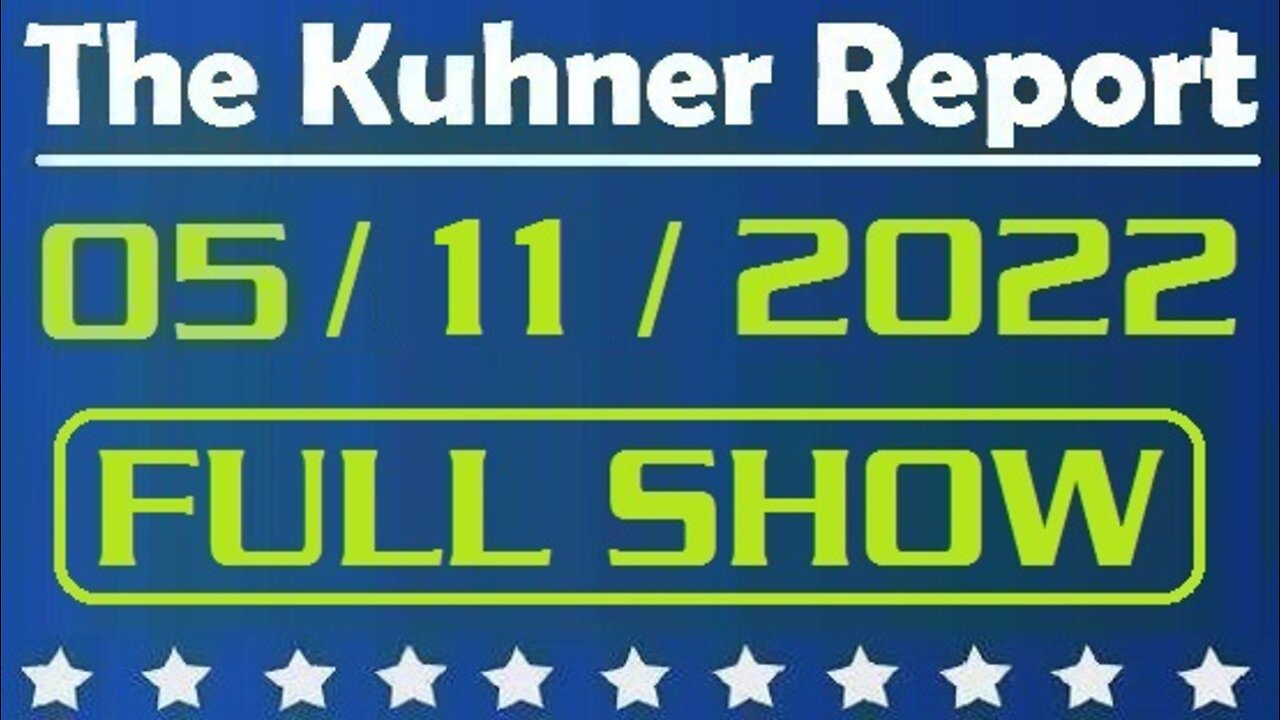 The Kuhner Report 05/11/2022 [FULL SHOW] Gasoline prices hit a record high, again