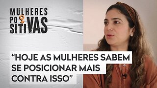 Luiza Zaidan se abre sobre casos de assédio que viveu | MULHERES POSITIVAS