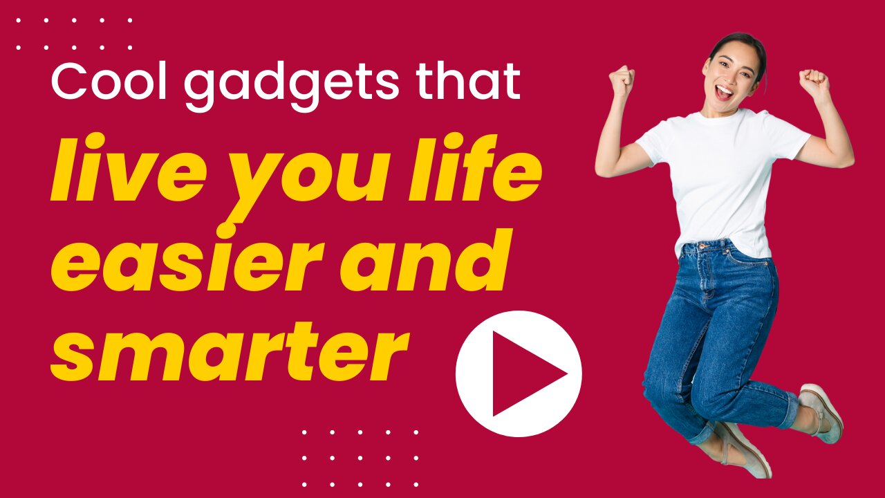 Live you life easier and smarter with cool gadgets and appliances