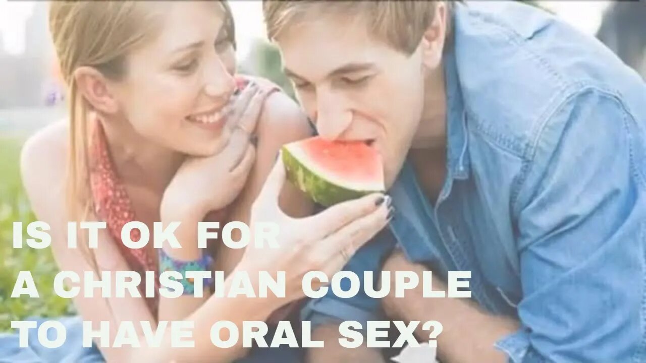 Is it ok for a Christian couple to have oral sex?