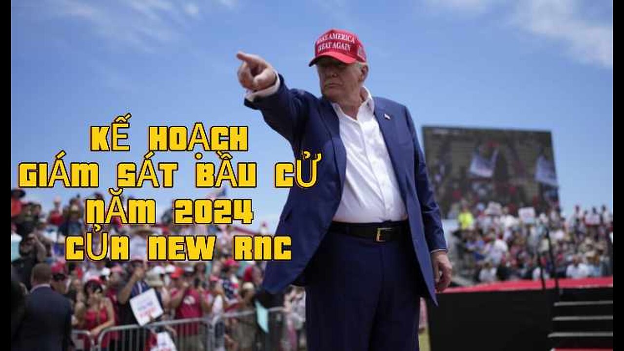 15/6/2024 KẾ HOẠCH GIÁM SÁT BẦU CỬ 2024 CỦA NEW RNC