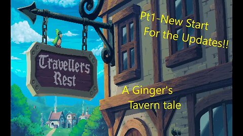 Traveller's Rest pt1 New Start for updates
