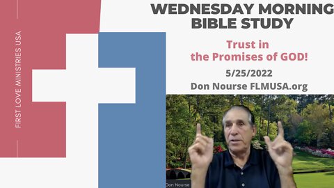 Trust in the Promises of GOD! - Bible Study | Don Nourse - FLMUSA 5/25/2022