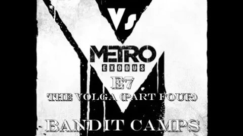 Metro Exodus [E7] The Volga (P4) Bandits