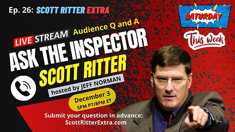 Scott Ritter Extra Ep. 26: Ask the Inspector