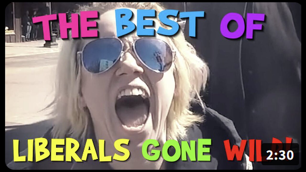 The BEST of Liberals Gone Wild!