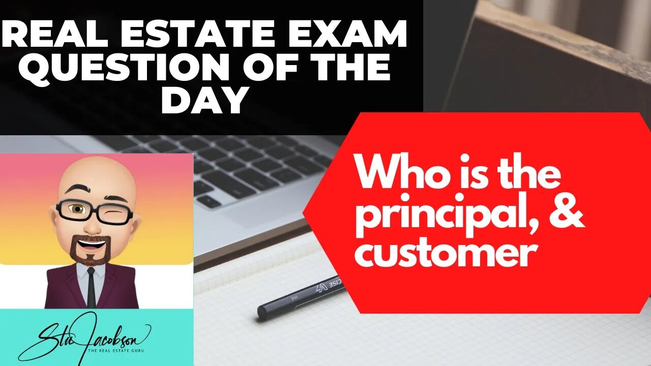 Who is the principal, and who is the customer? - Daily real estate practice exam question