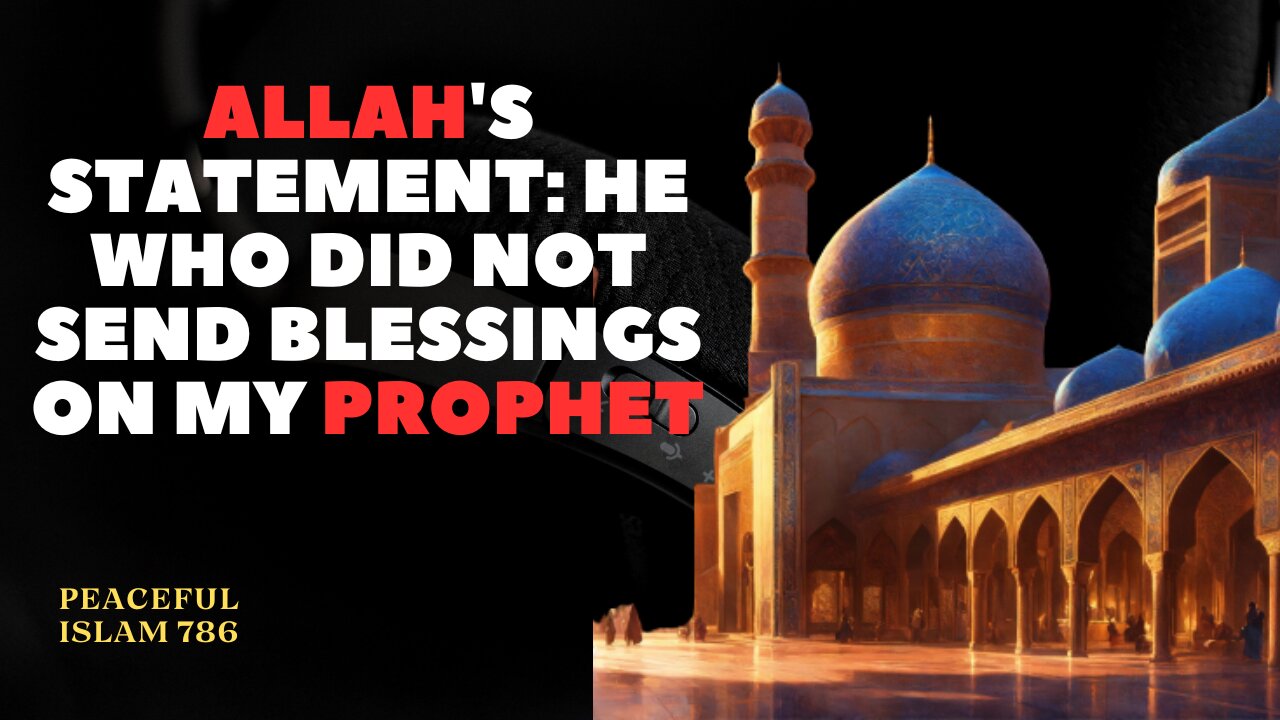 ALLAH $ Statement: He Who Did Not Send Blessing On My Prophet I Hadith Of The Day I
