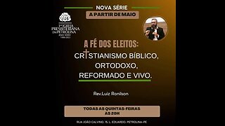 Culto de Doutrina e Oração - 04/05/2023 - A fé dos Eleitos: Cristianismo... -PrLuiz