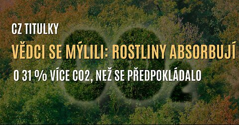 Vědci se mýlili: Rostliny absorbují o 31 % více CO2, než se dříve myslelo (CZ TITULKY)