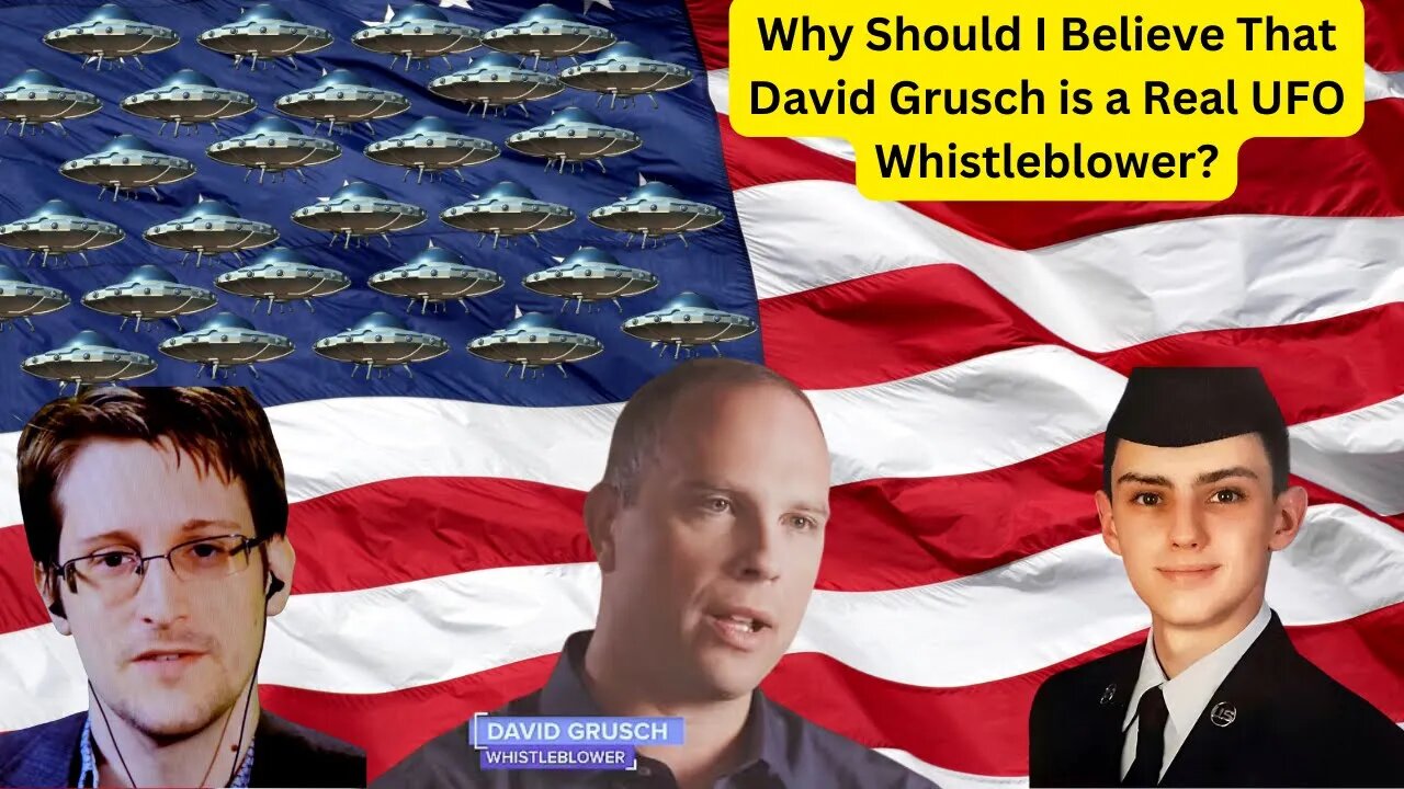 Why Should I Believe That David Grusch is a Real UFO Whistleblower?