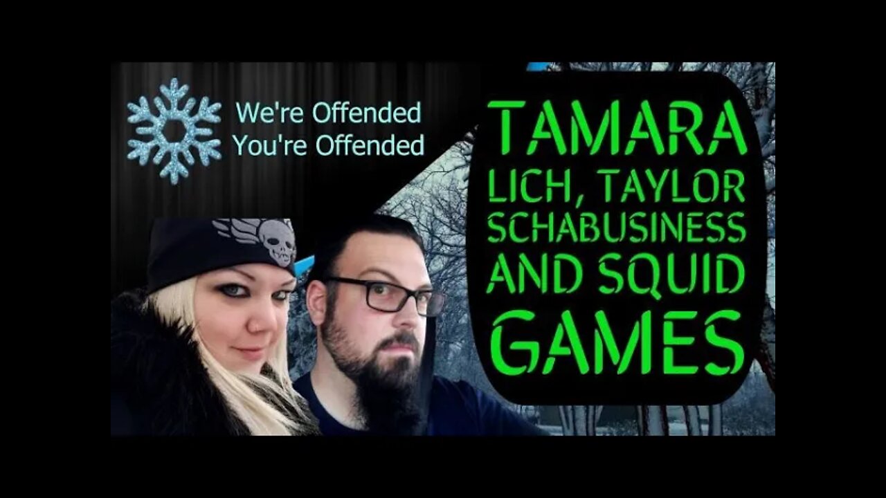 Ep # 90 Tamara Lich, Taylor Schabusiness and Squid Games | We’re Offended You’re Offended PodCast