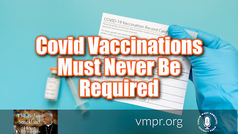 07 Sep 21, The Bishop Strickland Hour: Covid Vaccinations Must Never Be Required