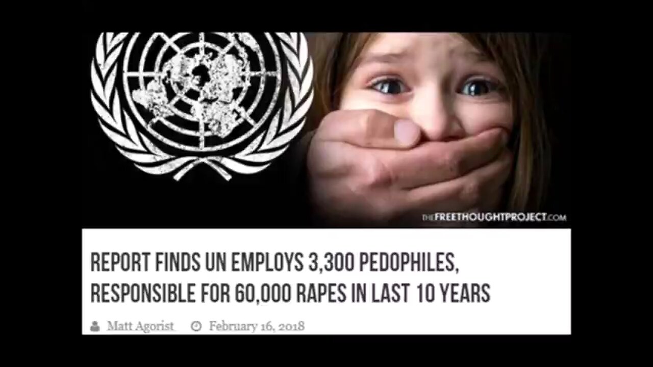 UN EMPLOYS 3,300 PEDOPHİLES, RESPONSİBLE FOR 60,000 RAPES İN LAST 10 YEARS