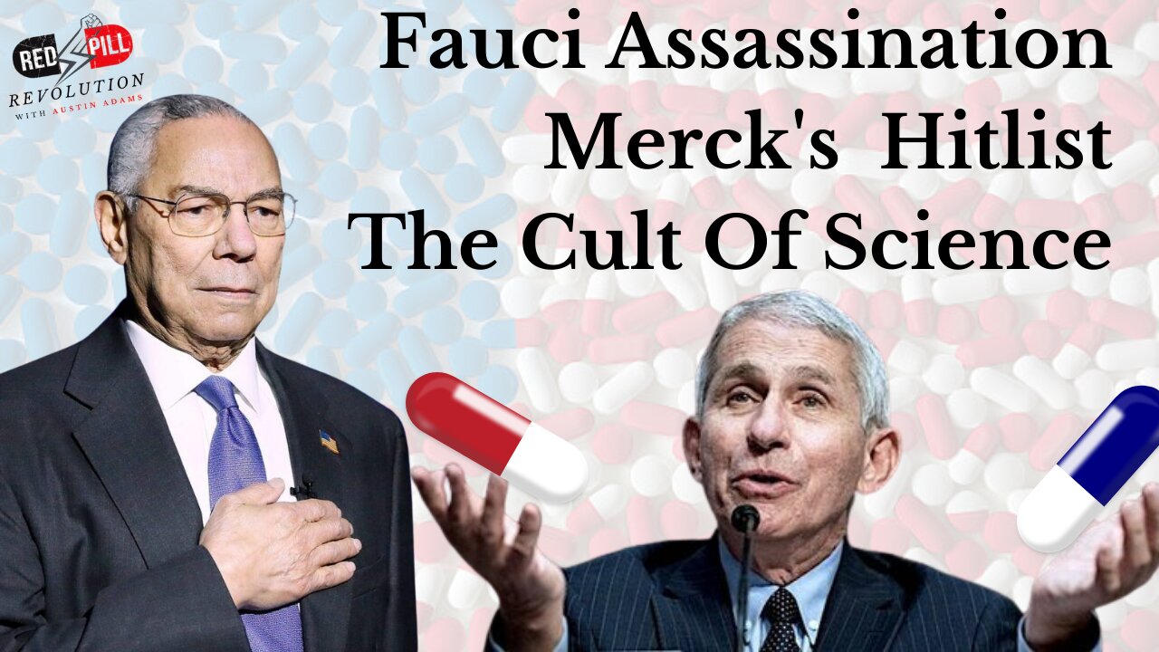 Episode #1: Fauci Assassinations, Merck Hitlist & The Cult of Science