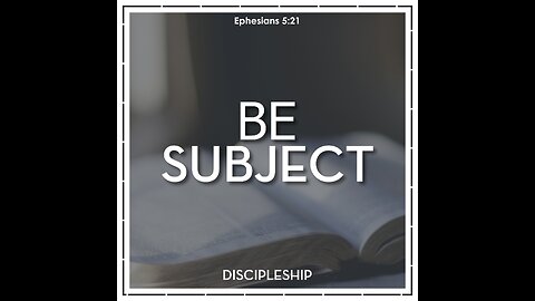 Be Subject - Discipleship - GBC Portage, WI