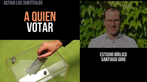 A quién votar - Estudio bíblico Santiago Giró