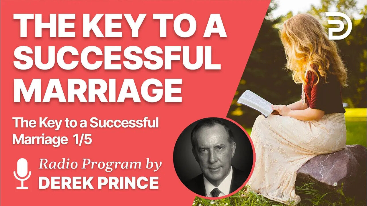 The Key to a Successful Marriage 1 of 5 - Marriage is a Covenant - Derek Prince