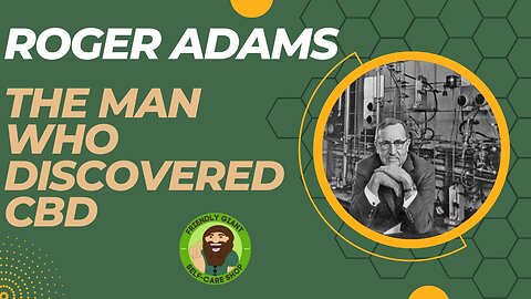 Roger Adams the man behind the discovery of CBD