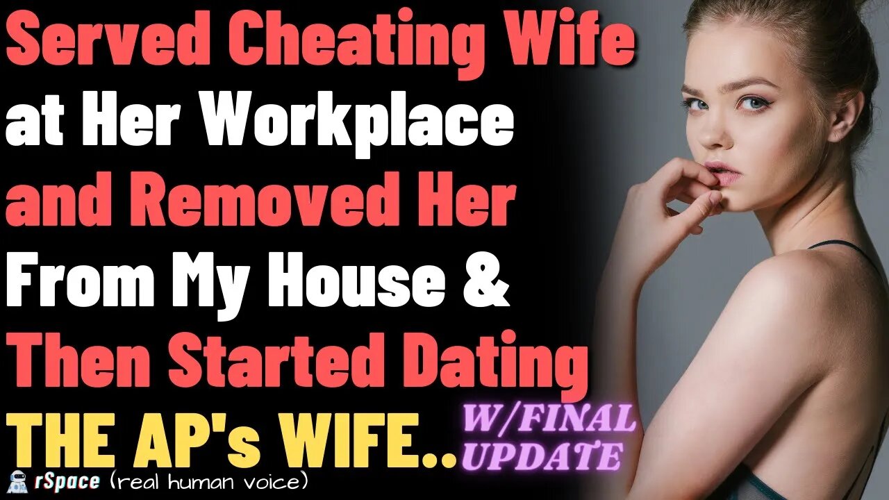 Served Cheating Wife at Workplace and Removed Her From My House & Then Started Dating AP's WIFE..