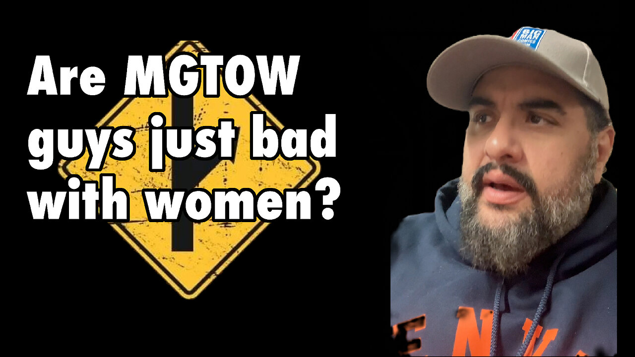 Are MGTOW guys just bad with women?