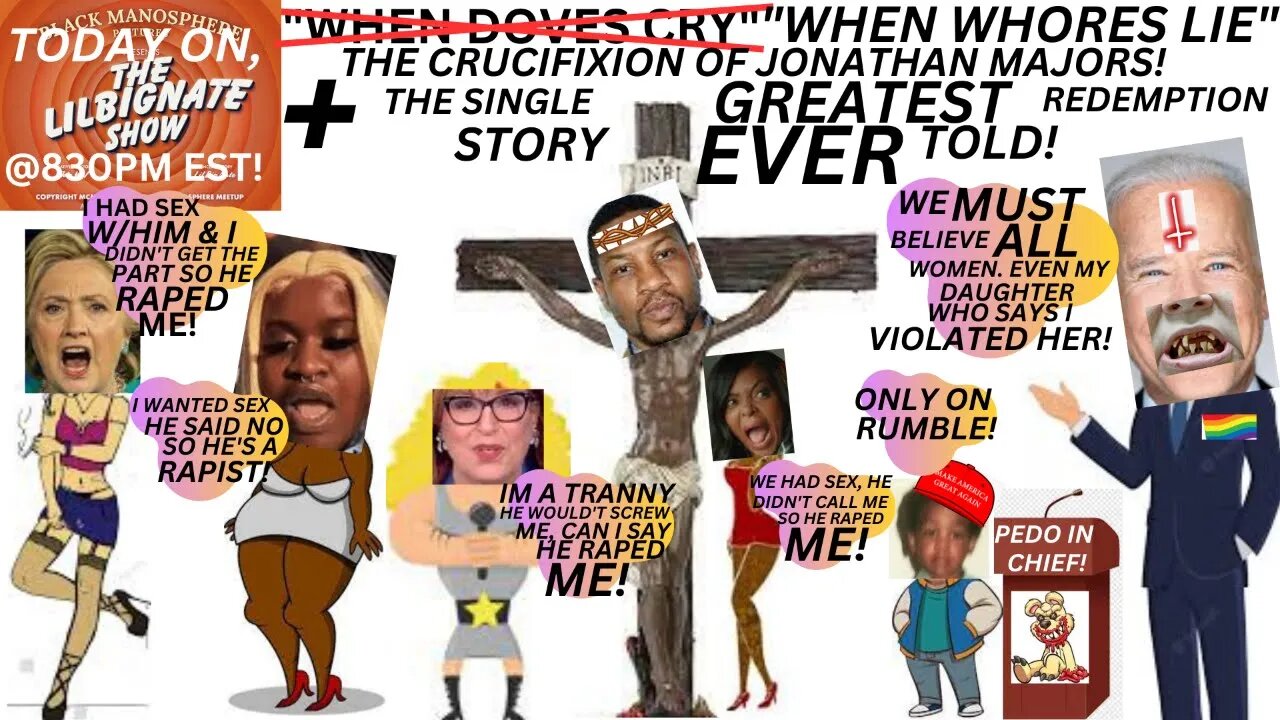 "WHEN WH0R3S LIE" THE CRUCIFIXION OF JONATHAN MAJORS + THE GREATEST REDEMPTION STORY EVER TOLD!