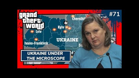 Ukraine Under The Microscope | Grand Theft World Podcast 071