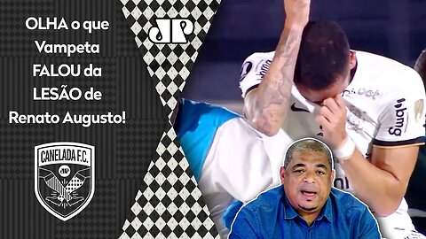 "Eu ESPERO ESTAR ERRADO, mas acho que o Renato Augusto..." Vampeta FALA de LESÃO no Corinthians!