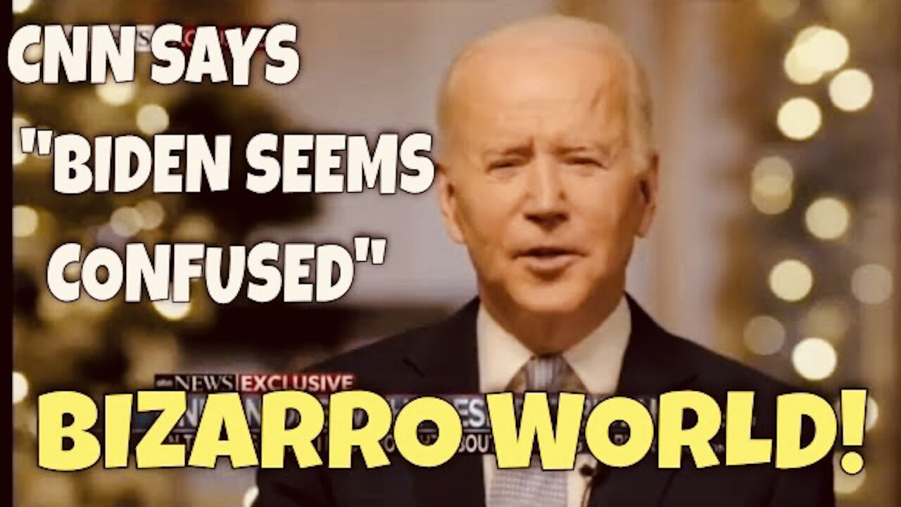 CNN, WHO ARE YOU? - BIZARRO CNN says "BIDEN SEEMS CONFUSED" in Interview!