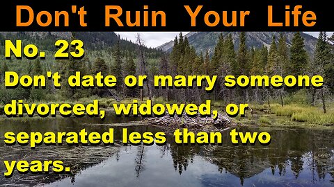 DRYL No. 23 -- Don't date or marry someone divorced, widowed, or separated less than two years.