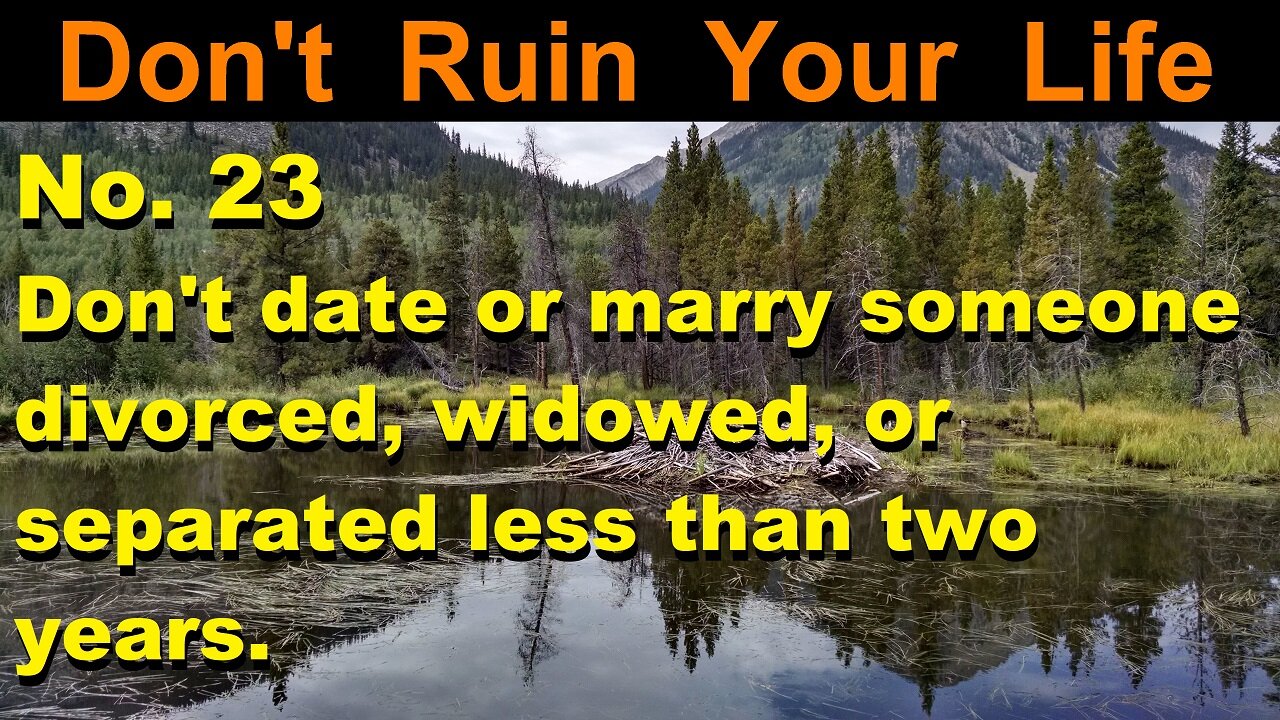 DRYL No. 23 -- Don't date or marry someone divorced, widowed, or separated less than two years.