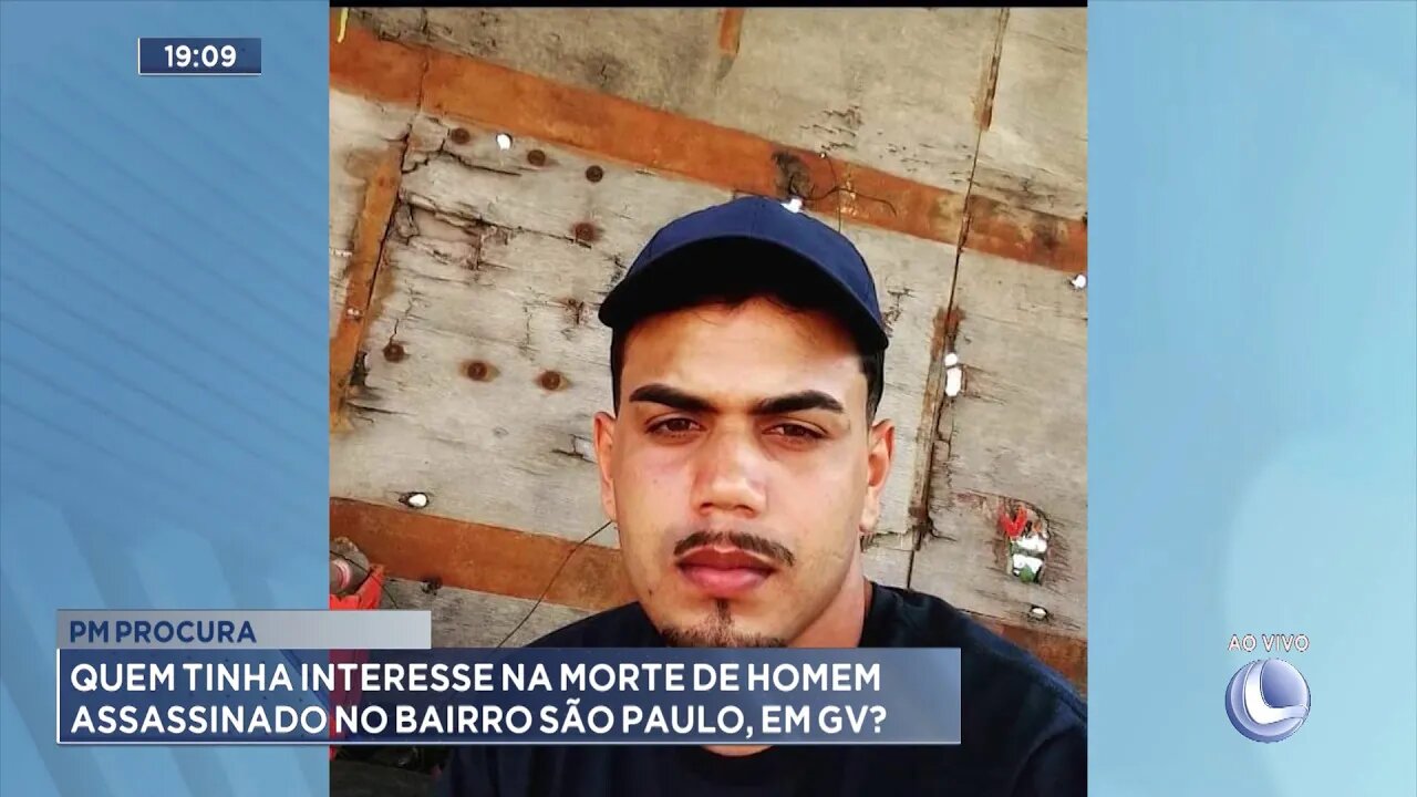 PM Procura: Quem tinha interesse na morte de Homem assassinado no Bairro São Paulo, em GV.