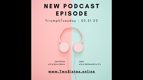 05.31.22 - TwoSistas - TriumphTuesday