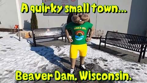 A quirky small town... Beaver Dam, Wisconsin.