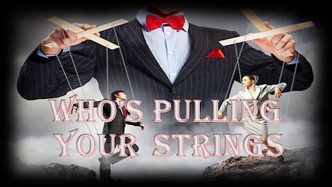 Who's Pulling Your Strings?