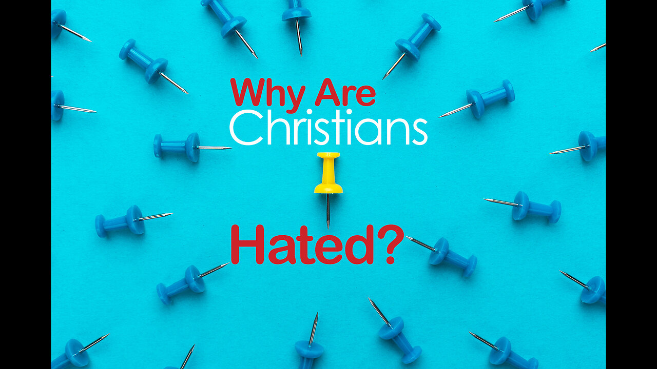 Consider this... Why are Christians Hated?