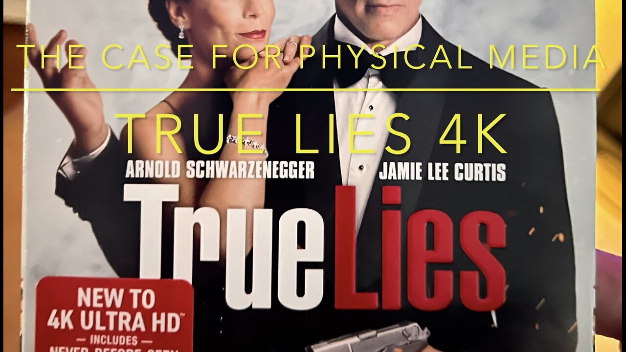 The Case For Physical Media: True Lies