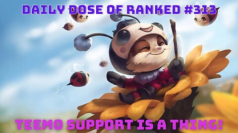 yes. I tried Teemo Support. | Daily Dose Of LEAGUE | 313