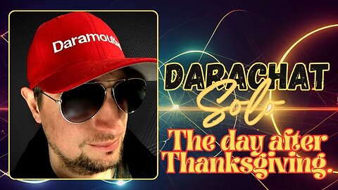 Darachat Solo: The day after Thanksgiving.