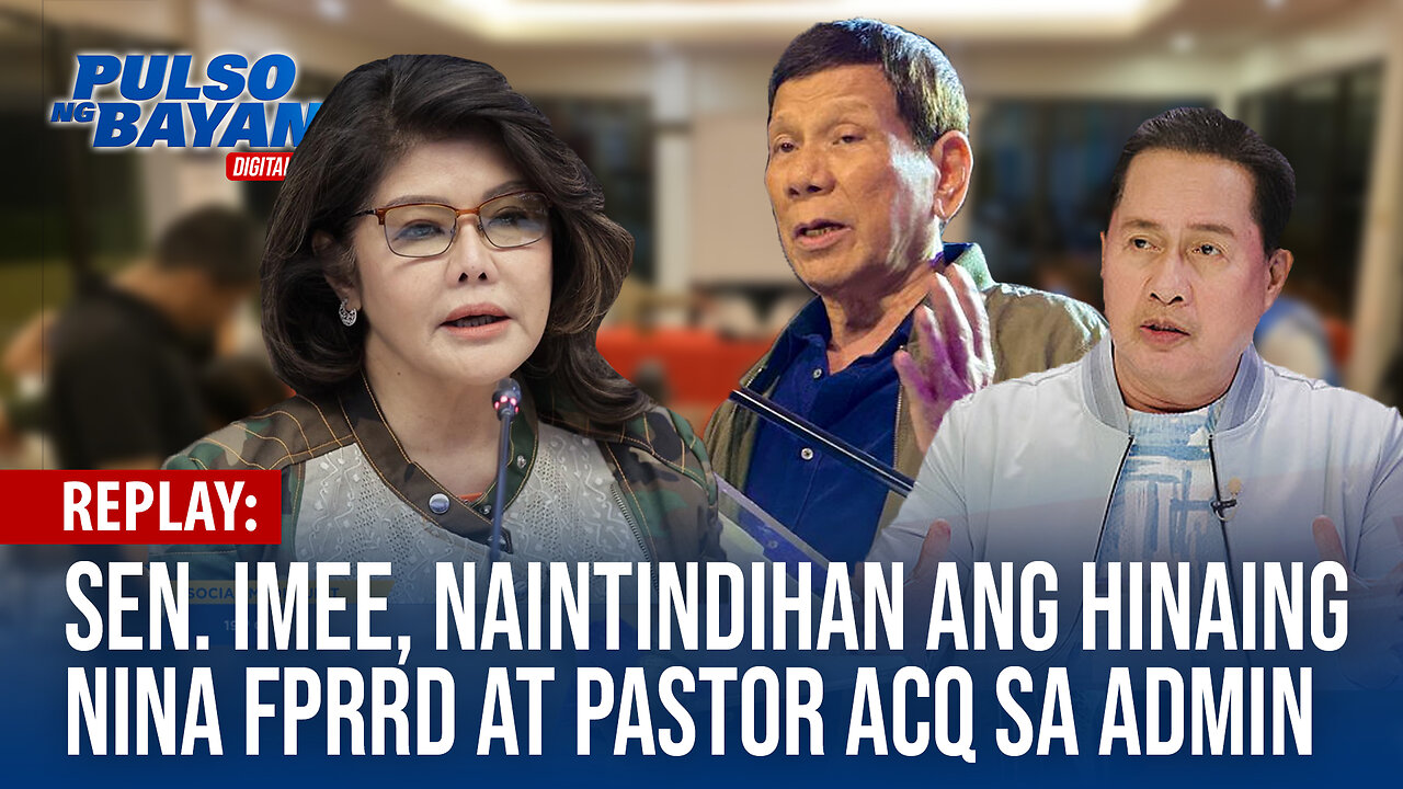 REPLAY | Sen. Imee naiintindihan ang hinaing FPRRD at Pastor ACQ sa administrasyon