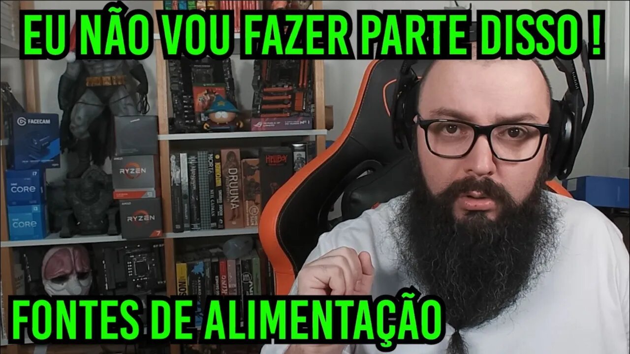 Fontes de Alimentação! Não Vou Fazer Parte Disso !