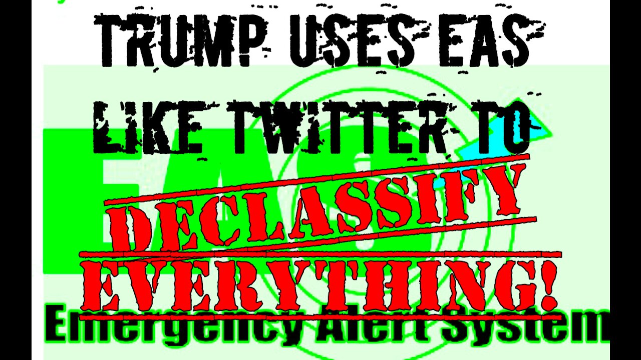 If Trump Used The EAS Like Twitter to Declassify Everything