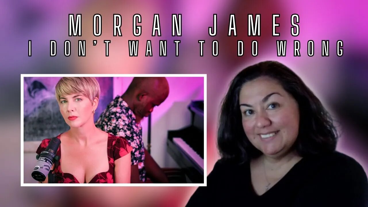 Reaction - Morgan James - I Don't Want To Do Wrong